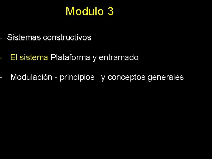 Modulo 3 - Sistemas constructivos - El sistema Plataforma y entramado - Modulación -