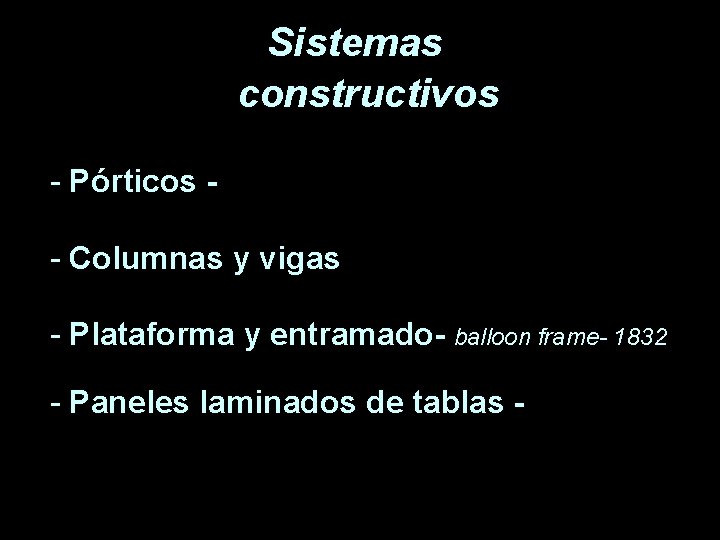 Sistemas constructivos - Pórticos - Columnas y vigas - Plataforma y entramado- balloon frame-