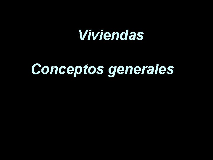 Viviendas Conceptos generales 