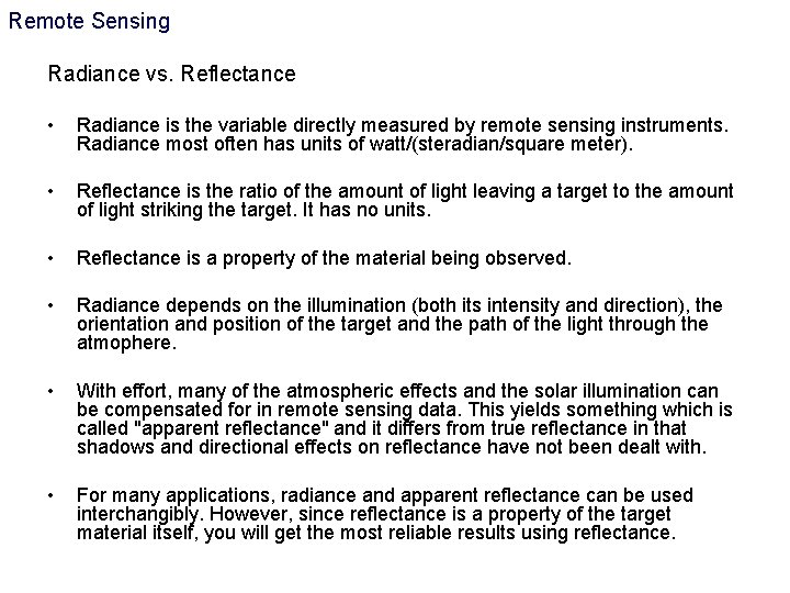 Remote Sensing Radiance vs. Reflectance • Radiance is the variable directly measured by remote