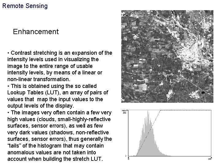 Remote Sensing Enhancement • Contrast stretching is an expansion of the intensity levels used