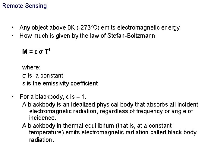 Remote Sensing • Any object above 0 K (-273°C) emits electromagnetic energy • How