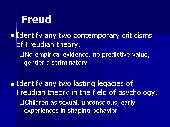 Freud n Identify any two contemporary criticisms of Freudian theory. q. No empirical evidence, Freud n Identify any two contemporary criticisms of Freudian theory. q. No empirical evidence,