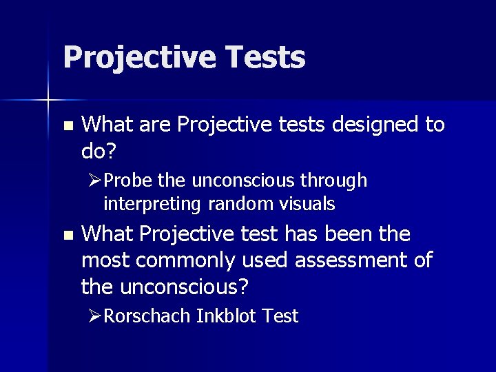 Projective Tests n What are Projective tests designed to do? ØProbe the unconscious through Projective Tests n What are Projective tests designed to do? ØProbe the unconscious through