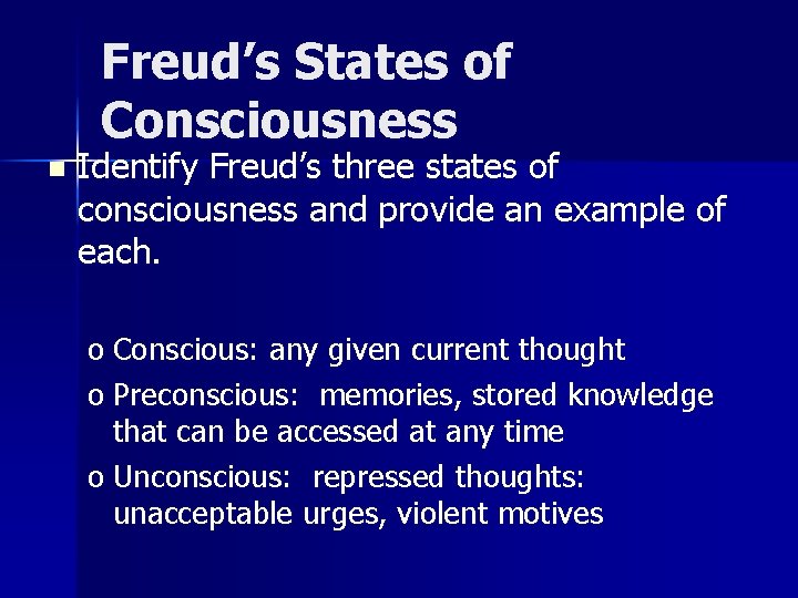 Freud’s States of Consciousness n Identify Freud’s three states of consciousness and provide an Freud’s States of Consciousness n Identify Freud’s three states of consciousness and provide an