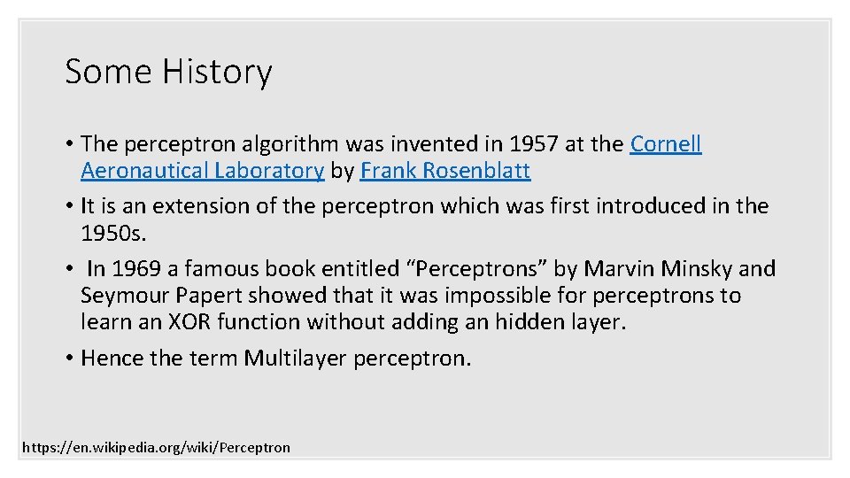 Some History • The perceptron algorithm was invented in 1957 at the Cornell Aeronautical