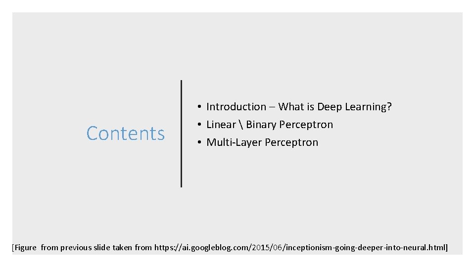 Contents • Introduction – What is Deep Learning? • Linear  Binary Perceptron •