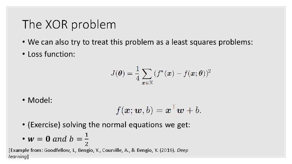 The XOR problem • [Example from: Goodfellow, I. , Bengio, Y. , Courville, A.