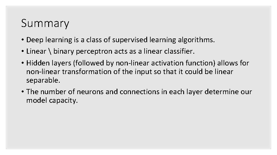 Summary • Deep learning is a class of supervised learning algorithms. • Linear 