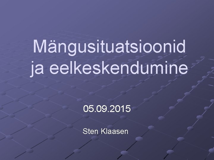 Mängusituatsioonid ja eelkeskendumine 05. 09. 2015 Sten Klaasen Mängusituatsioonid ja eelkeskendumine 05. 09. 2015 Sten Klaasen