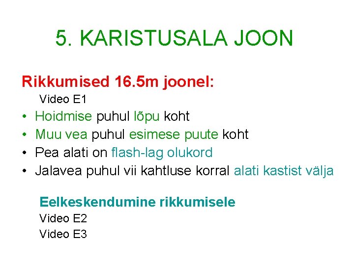 5. KARISTUSALA JOON Rikkumised 16. 5 m joonel: Video E 1 • • Hoidmise 5. KARISTUSALA JOON Rikkumised 16. 5 m joonel: Video E 1 • • Hoidmise