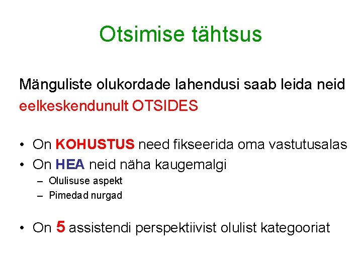 Otsimise tähtsus Mänguliste olukordade lahendusi saab leida neid eelkeskendunult OTSIDES • On KOHUSTUS need Otsimise tähtsus Mänguliste olukordade lahendusi saab leida neid eelkeskendunult OTSIDES • On KOHUSTUS need
