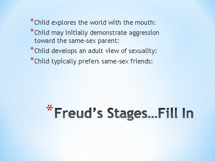 *Child explores the world with the mouth: *Child may initially demonstrate aggression toward the