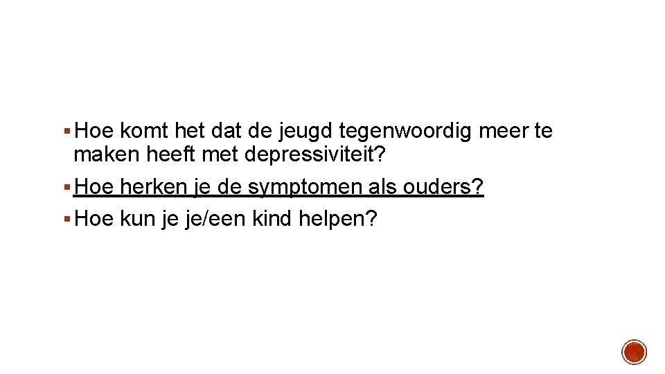 § Hoe komt het dat de jeugd tegenwoordig meer te maken heeft met depressiviteit? § Hoe komt het dat de jeugd tegenwoordig meer te maken heeft met depressiviteit?