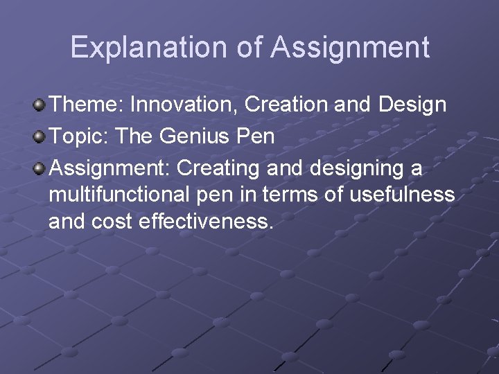 Explanation of Assignment Theme: Innovation, Creation and Design Topic: The Genius Pen Assignment: Creating Explanation of Assignment Theme: Innovation, Creation and Design Topic: The Genius Pen Assignment: Creating