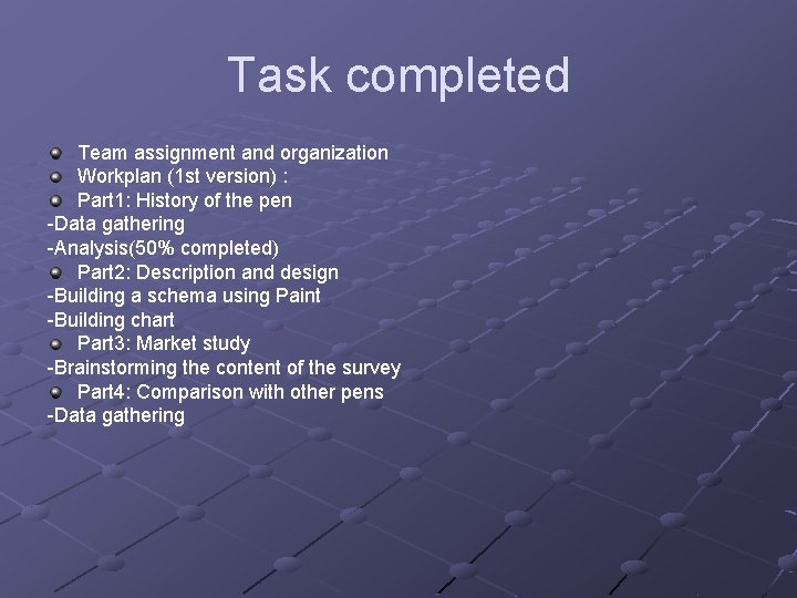 Task completed Team assignment and organization Workplan (1 st version) : Part 1: History Task completed Team assignment and organization Workplan (1 st version) : Part 1: History