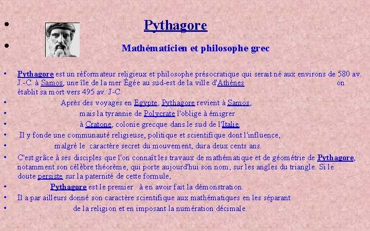  • • • Pythagore Mathématicien et philosophe grec Pythagore est un réformateur religieux