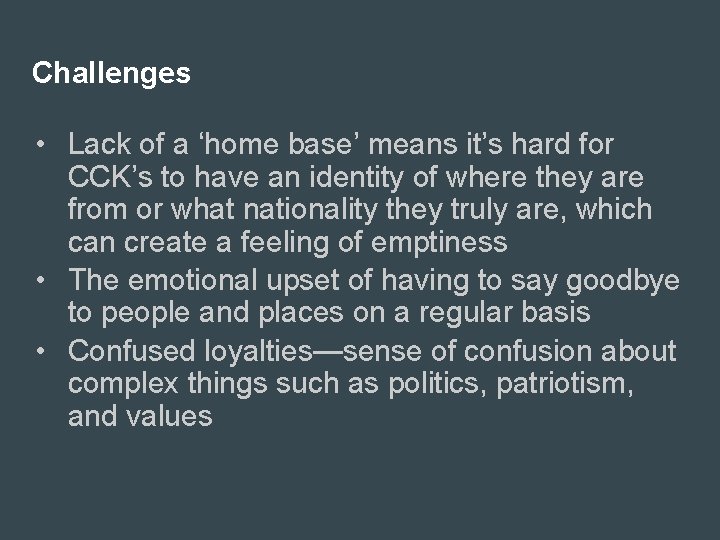 Challenges • Lack of a ‘home base’ means it’s hard for CCK’s to have