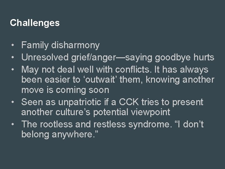 Challenges • Family disharmony • Unresolved grief/anger—saying goodbye hurts • May not deal well