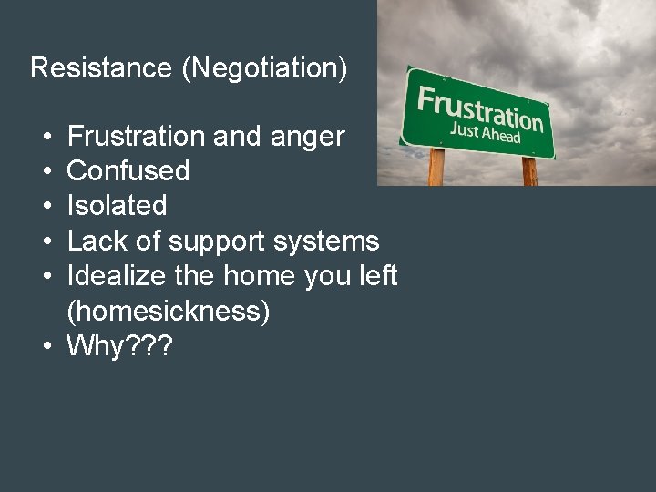 Resistance (Negotiation) • • • Frustration and anger Confused Isolated Lack of support systems