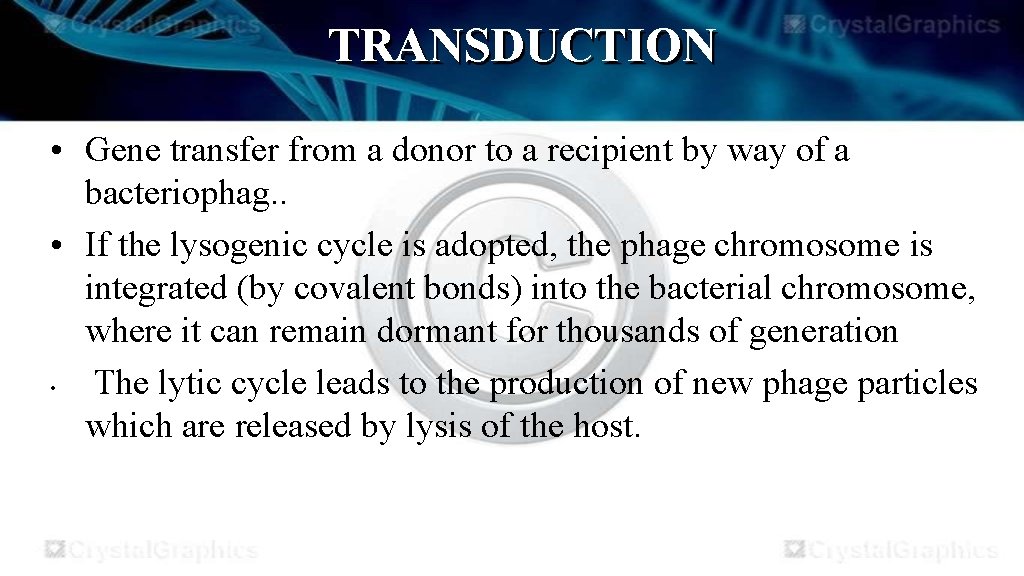 TRANSDUCTION • Gene transfer from a donor to a recipient by way of a