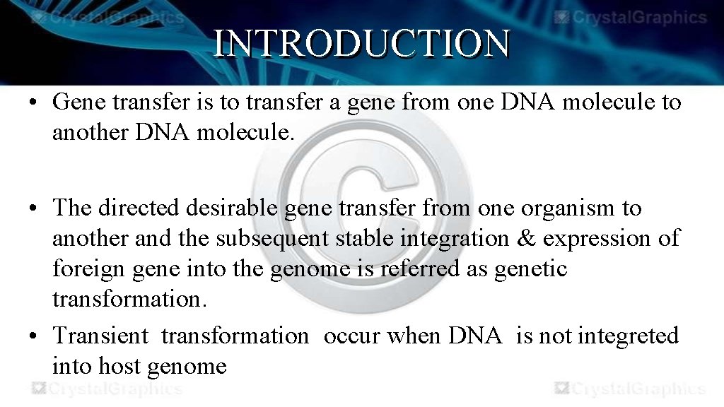 INTRODUCTION • Gene transfer is to transfer a gene from one DNA molecule to