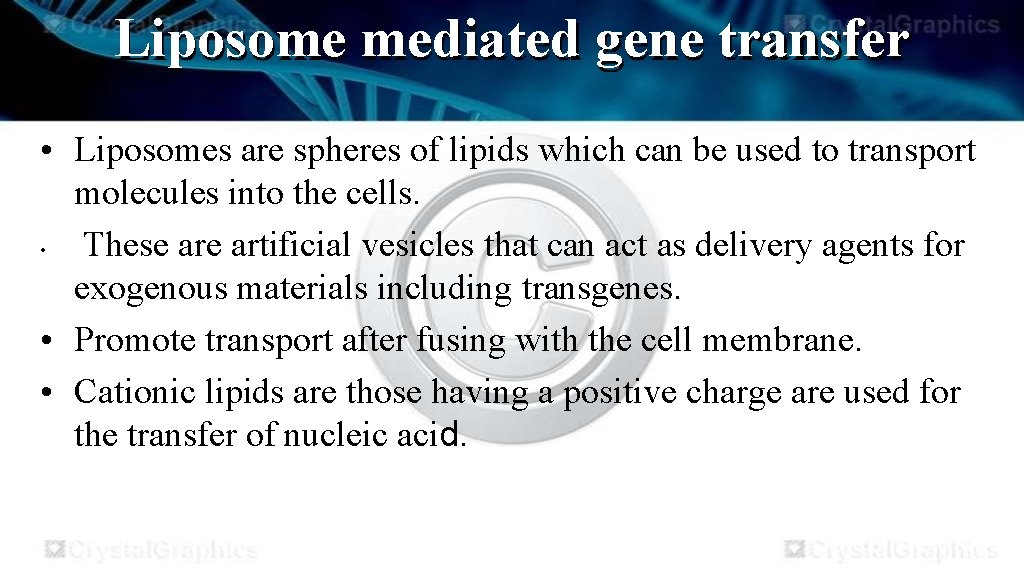 Liposome mediated gene transfer • Liposomes are spheres of lipids which can be used