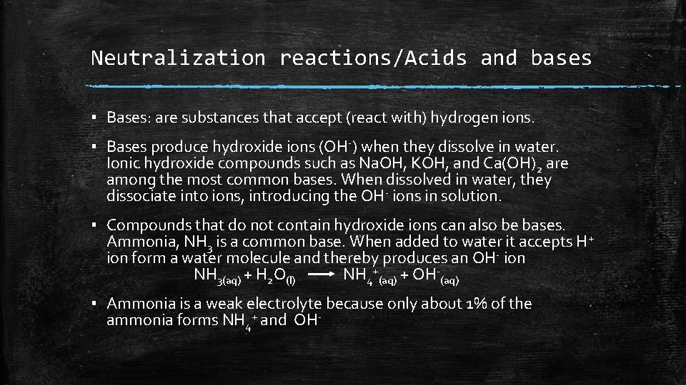 Neutralization reactions/Acids and bases ▪ Bases: are substances that accept (react with) hydrogen ions. Neutralization reactions/Acids and bases ▪ Bases: are substances that accept (react with) hydrogen ions.