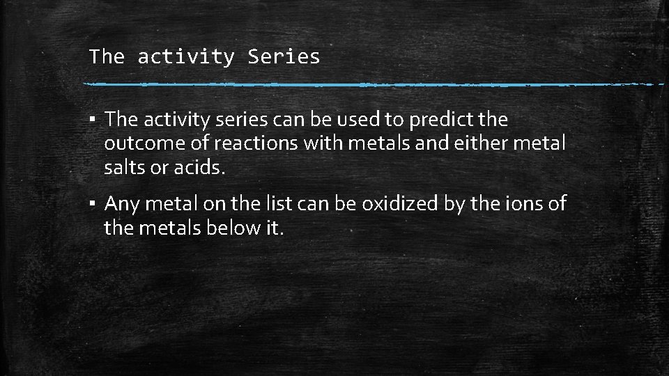 The activity Series ▪ The activity series can be used to predict the outcome The activity Series ▪ The activity series can be used to predict the outcome