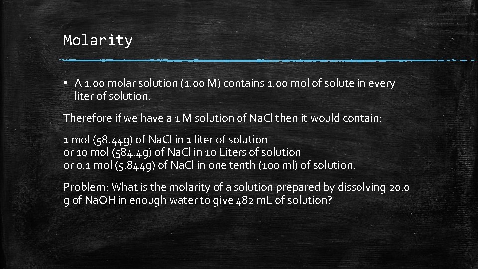 Molarity ▪ A 1. 00 molar solution (1. 00 M) contains 1. 00 mol Molarity ▪ A 1. 00 molar solution (1. 00 M) contains 1. 00 mol