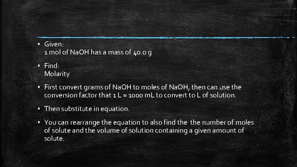 ▪ Given: 1 mol of Na. OH has a mass of 40. 0 g ▪ Given: 1 mol of Na. OH has a mass of 40. 0 g