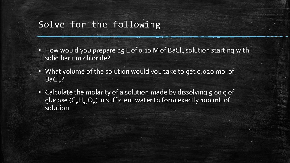 Solve for the following ▪ How would you prepare 25 L of 0. 10 Solve for the following ▪ How would you prepare 25 L of 0. 10