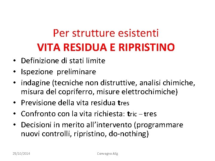 Per strutture esistenti VITA RESIDUA E RIPRISTINO • Definizione di stati limite • Ispezione