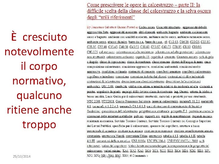 È cresciuto notevolmente il corpo normativo, qualcuno ritiene anche troppo 25/10/2014 Convegno Alig 