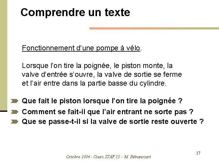 Comprendre un texte Fonctionnement d’une pompe à vélo. Lorsque l’on tire la poignée, le