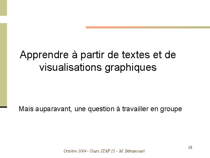 Apprendre à partir de textes et de visualisations graphiques Mais auparavant, une question à