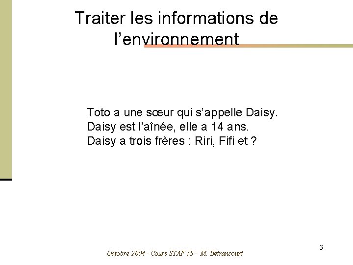 Traiter les informations de l’environnement Toto a une sœur qui s’appelle Daisy est l’aînée,