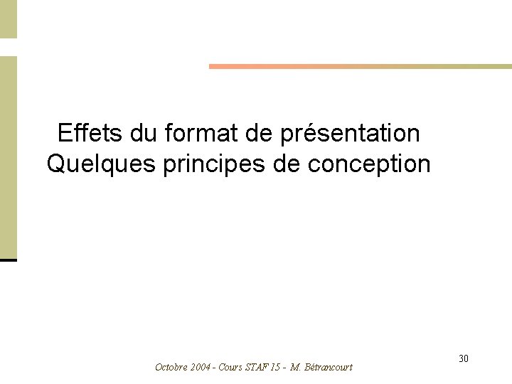 Effets du format de présentation Quelques principes de conception Octobre 2004 - Cours STAF