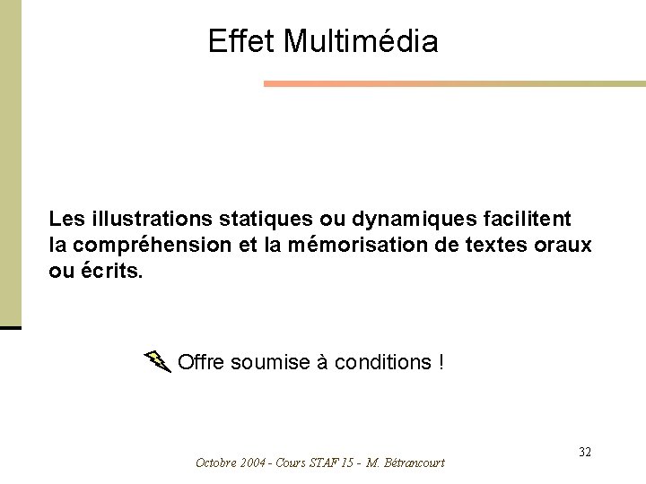 Effet Multimédia Les illustrations statiques ou dynamiques facilitent la compréhension et la mémorisation de