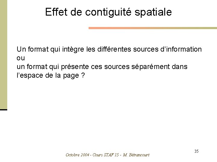 Effet de contiguité spatiale Un format qui intègre les différentes sources d’information ou un
