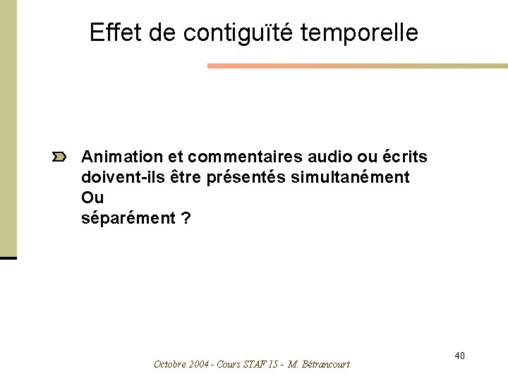 Effet de contiguïté temporelle Animation et commentaires audio ou écrits doivent-ils être présentés simultanément