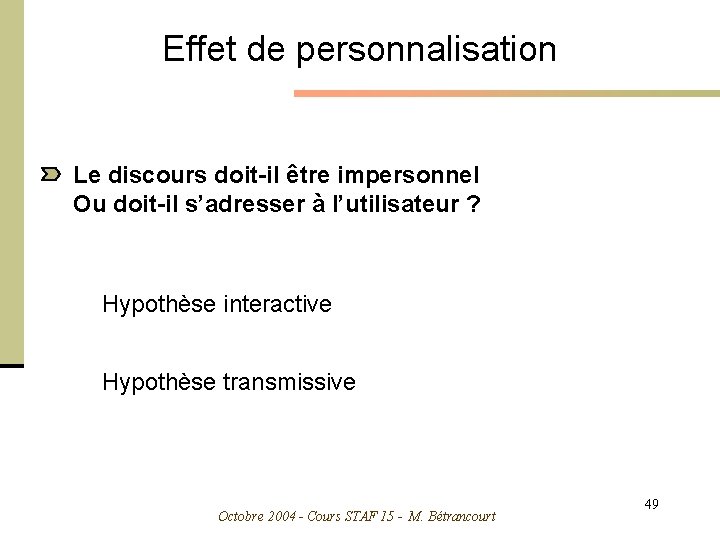 Effet de personnalisation Le discours doit-il être impersonnel Ou doit-il s’adresser à l’utilisateur ?