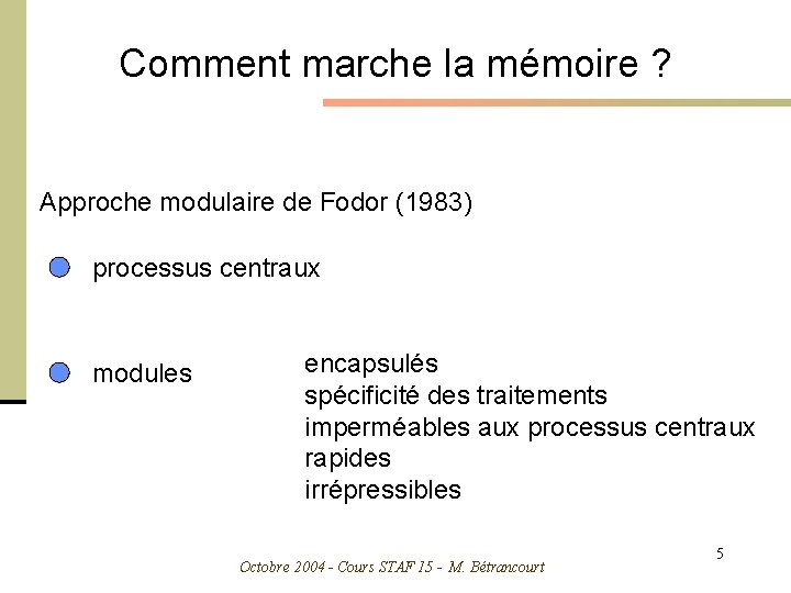 Comment marche la mémoire ? Approche modulaire de Fodor (1983) processus centraux modules encapsulés