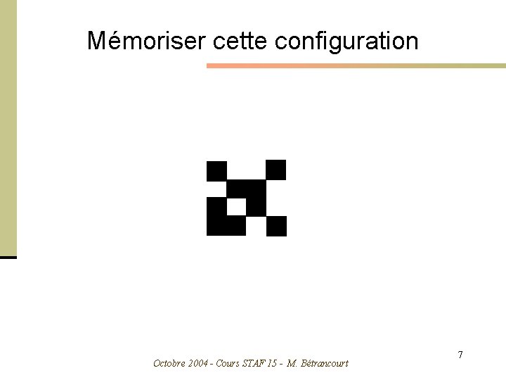 Mémoriser cette configuration Octobre 2004 - Cours STAF 15 - M. Bétrancourt 7 