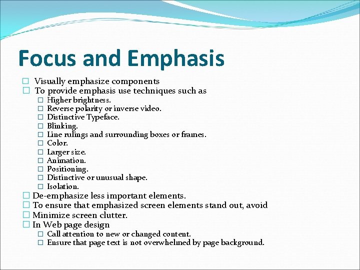 Focus and Emphasis � Visually emphasize components � To provide emphasis use techniques such