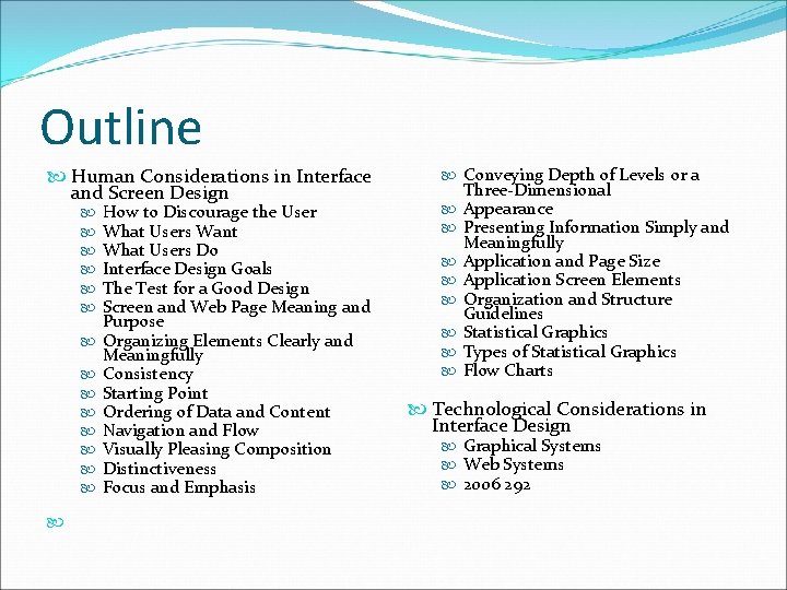 Outline Human Considerations in Interface and Screen Design How to Discourage the User What