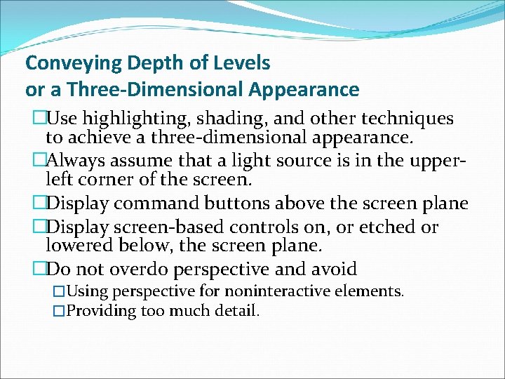 Conveying Depth of Levels or a Three-Dimensional Appearance �Use highlighting, shading, and other techniques