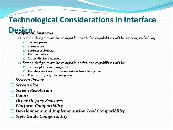 Technological Considerations in Interface Design � Graphical Systems � Screen design must be compatible