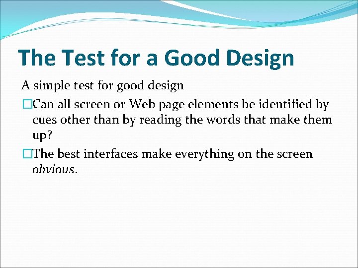 The Test for a Good Design A simple test for good design �Can all