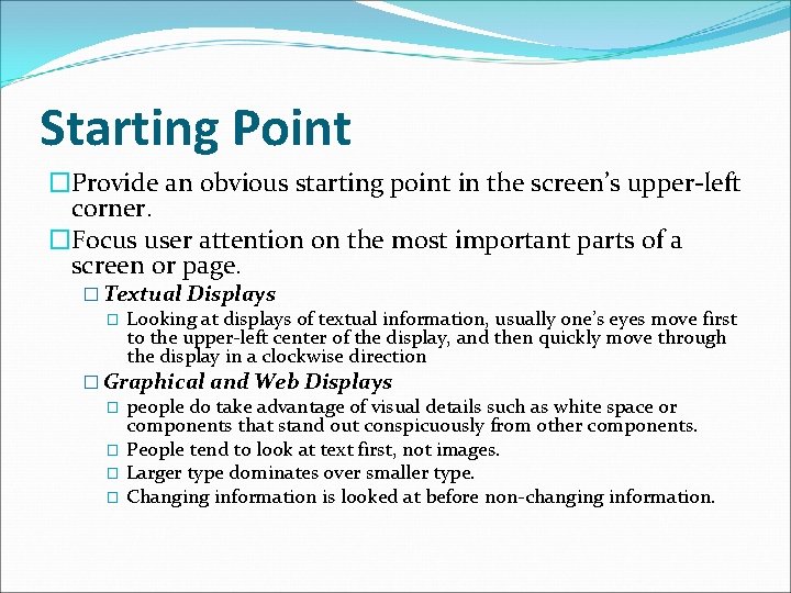 Starting Point �Provide an obvious starting point in the screen’s upper-left corner. �Focus user